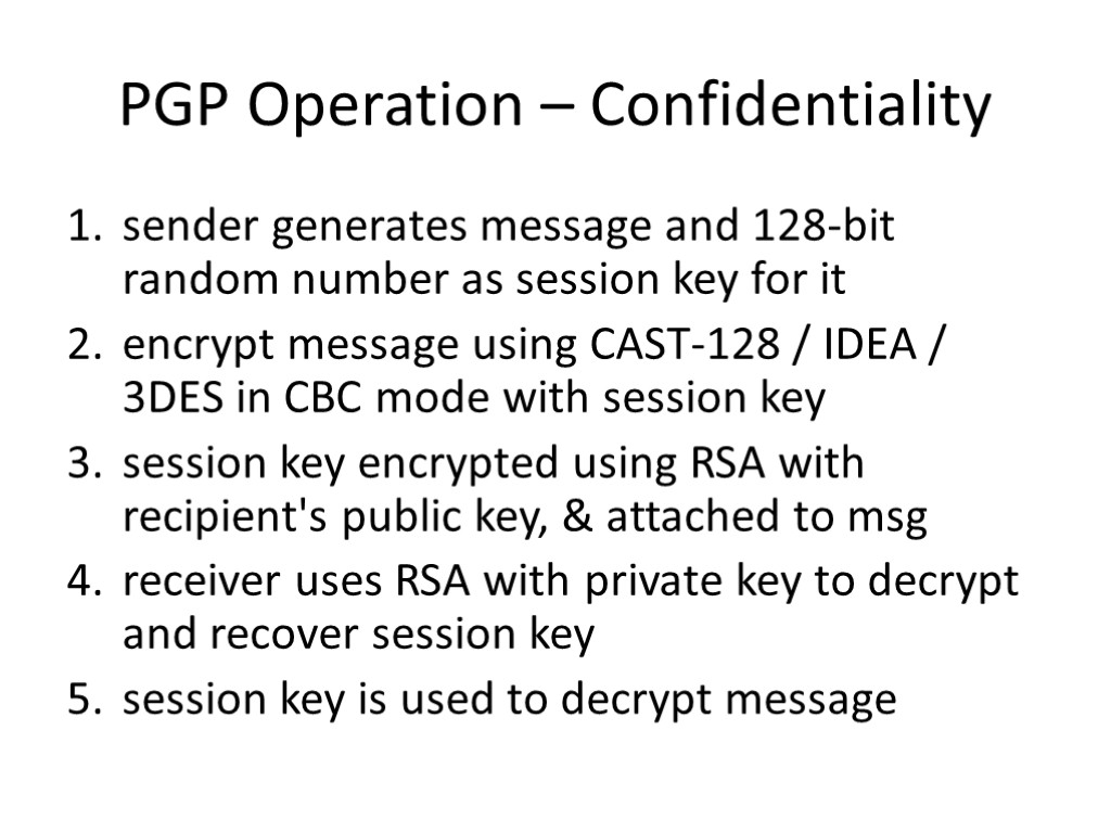 PGP Operation – Confidentiality sender generates message and 128-bit random number as session key